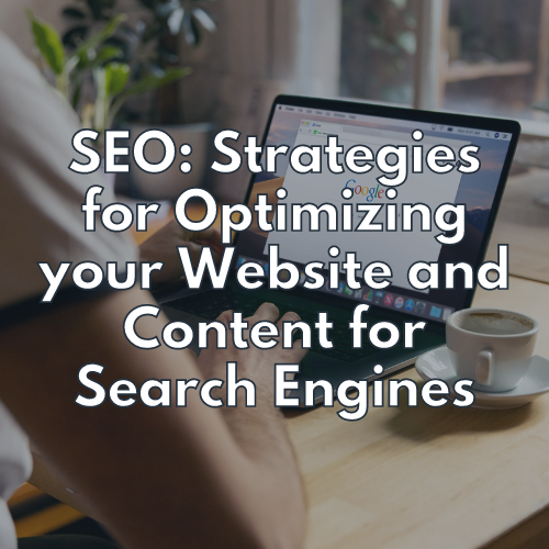 seo: Strategies for Optimizing your Website and Content for Search Engines